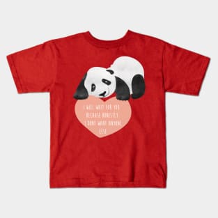 Panda Loving Heart - I will wait for you because honestly I dont want anyone else - Happy Valentines Day Kids T-Shirt